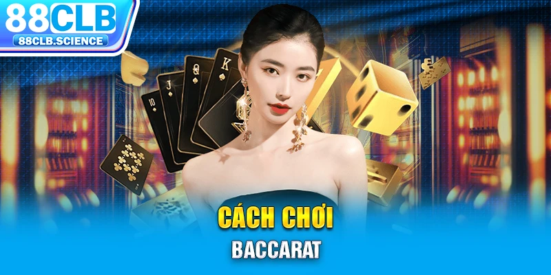 Cách chơi Baccarat