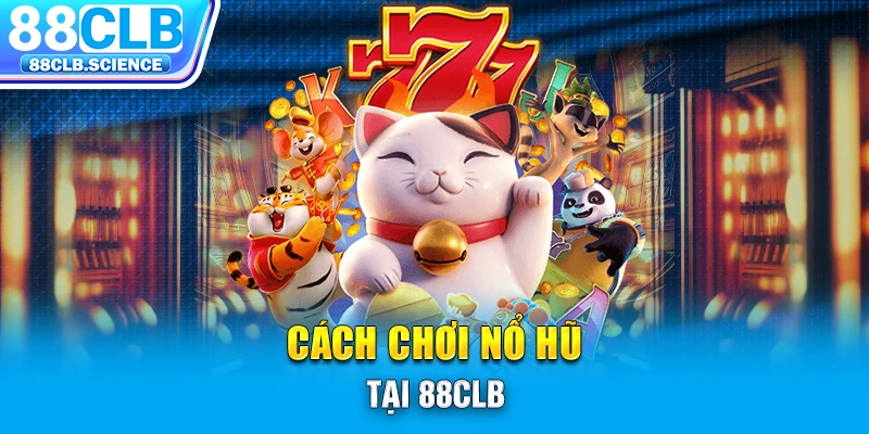 Cách Chơi Nổ Hũ