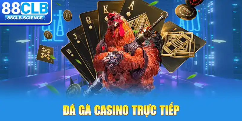 Đá gà casino trực tiếp