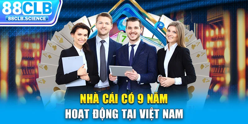 Nhà cái có 9 năm hoạt động tại Việt Nam