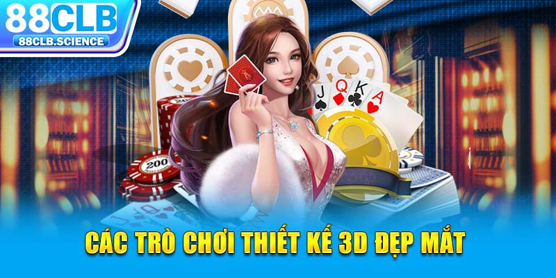 Các trò chơi thiết kế 3D đẹp mắt