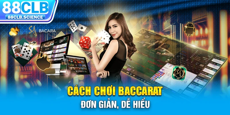 Cách chơi Baccarat đơn giản, dễ hiểu