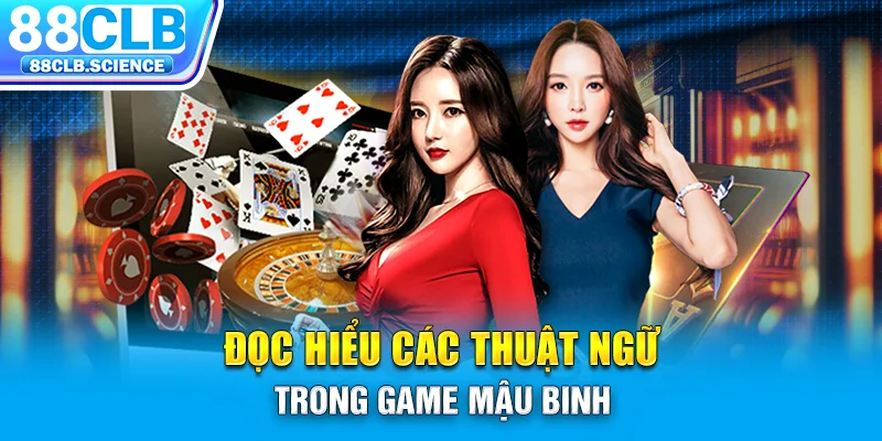 Đọc hiểu các thuật ngữ trong game mậu binh