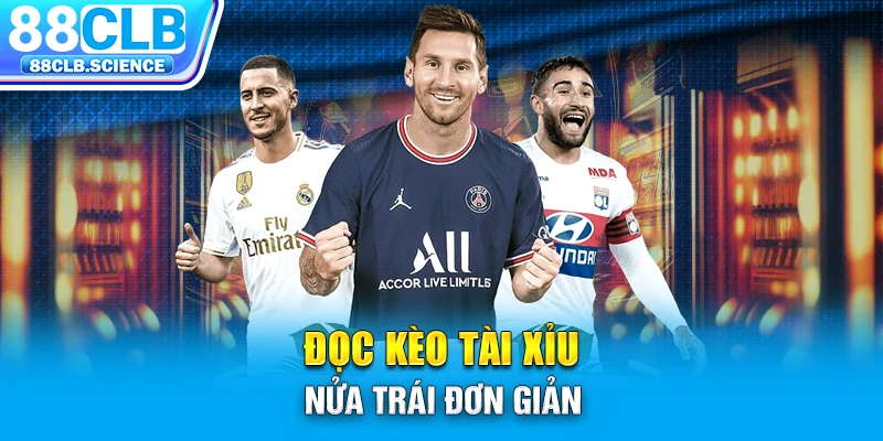 Đọc kèo tài xỉu nửa trái đơn giản