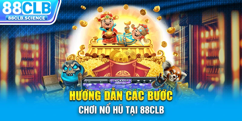 Hướng dẫn các bước chơi nổ hũ  tại 88CLB