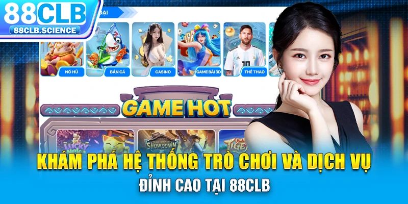 Khám phá hệ thống trò chơi và dịch vụ đỉnh cao tại 88CLB