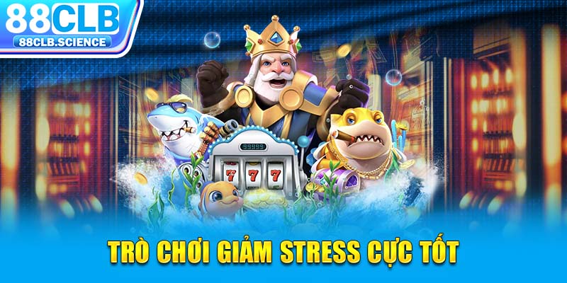 Trò chơi giảm stress cực tốt