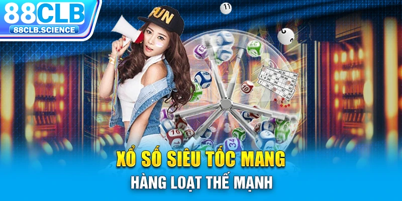 Xổ số siêu tốc mang hàng loạt thế mạnh