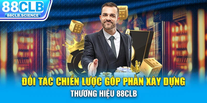 Đối tác chiến lược góp phần xây dựng thương hiệu 88CLB