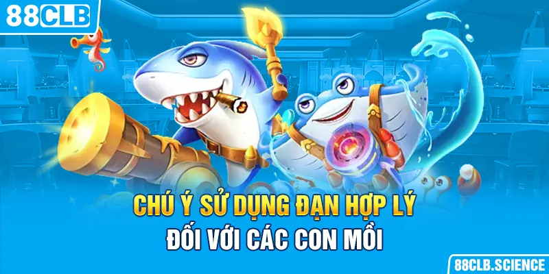 Chú ý sử dụng đạn hợp lý đối với các con mồi