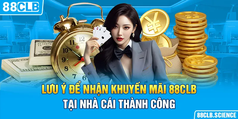 Lưu ý để nhận khuyến mãi 88CLB tại nhà cái thành công