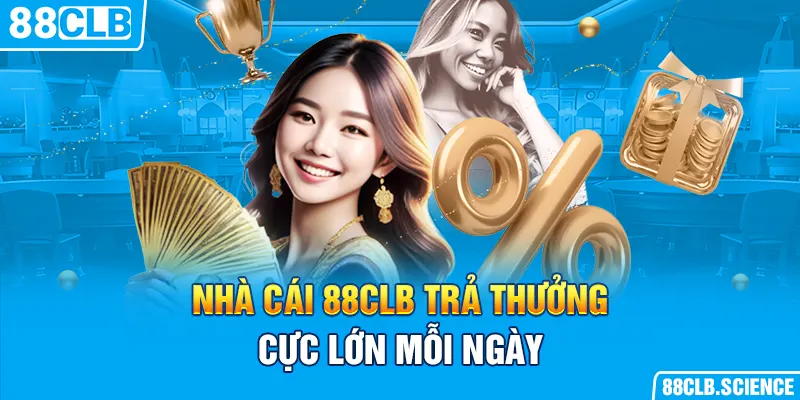 Nhà cái 88CLB trả thưởng cực lớn mỗi ngày